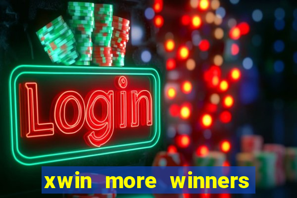 xwin more winners more fun